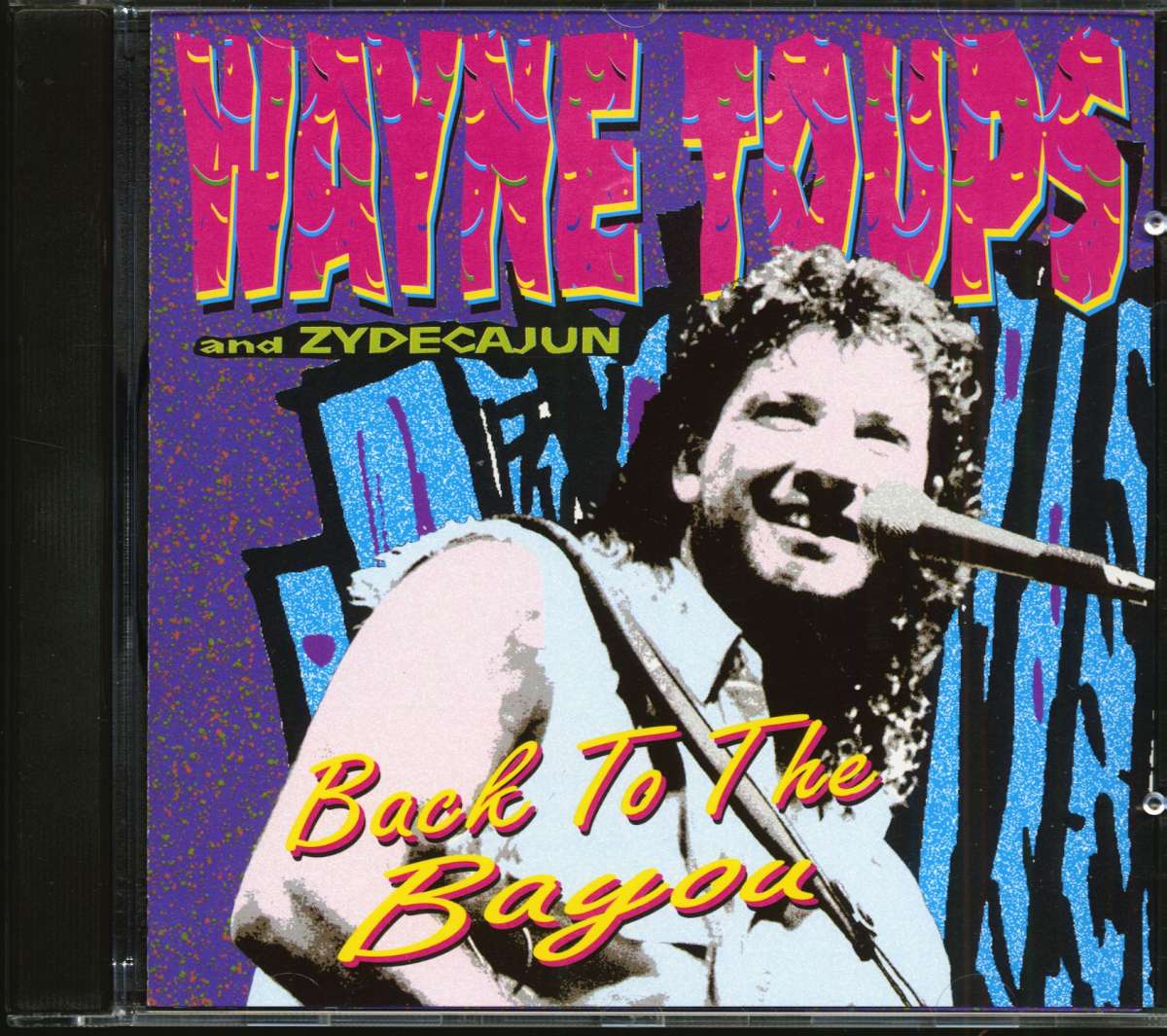 Wayne Toups & Zydecajun CD: Back To The Bayou (CD) - Bear Family Records