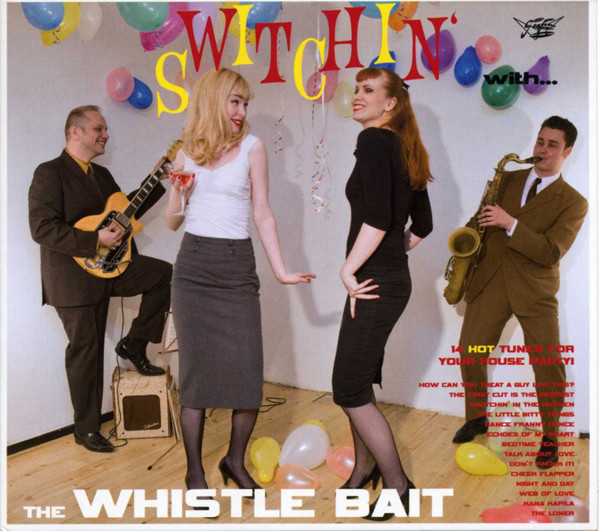 The Whistle Bait - Switchin' With The Whistle Bait